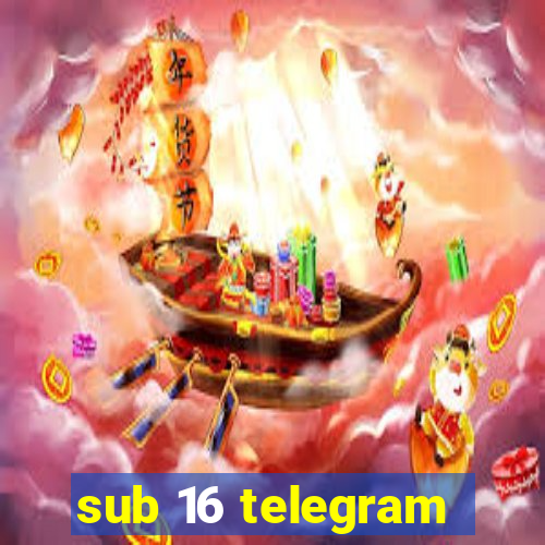 sub 16 telegram